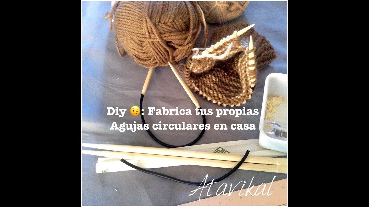 Agujas circulares caseras faciles y perfectas para tejer calcetas y más. Atavikal