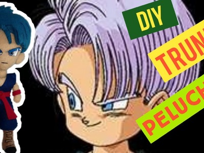 DIY  como hacer un peluche de Trunks de Dragon Ball Z tutorial anime