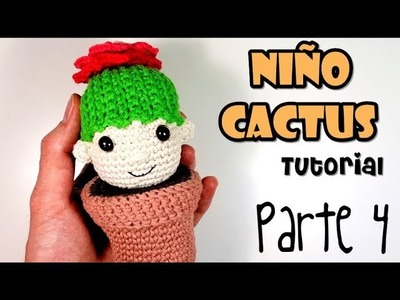 DIY NIÑO CACTUS Parte 4 Tutorial amigurumi crochet.ganchillo