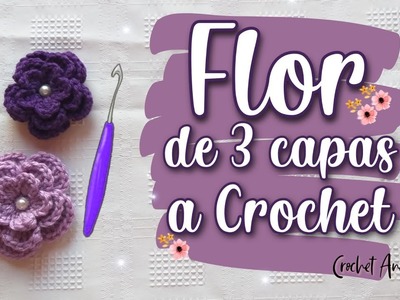 FLOR DE 3 CAPAS A CROCHET | Flor #3 | Crochet Anaid