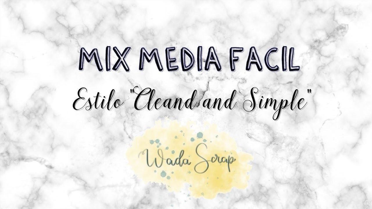 Mix Media Fácil (Estilo Clean and Simple) || INICIACIÓN AL MIX MEDIA ||