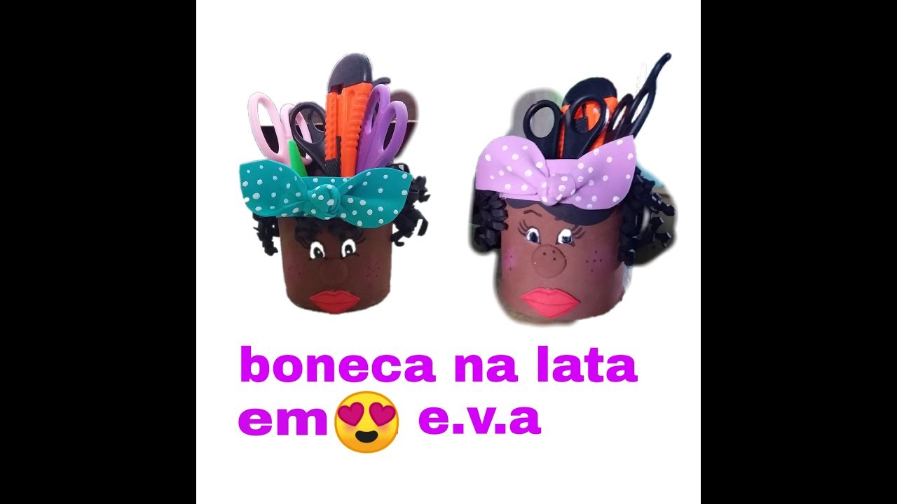 Boneca na lata em eva (Diy)