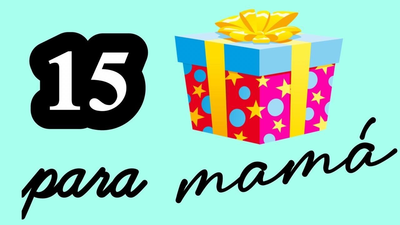 15 regalos para MAMÁ - Manualidades fáciles - Especial de regalos para MAMÁ