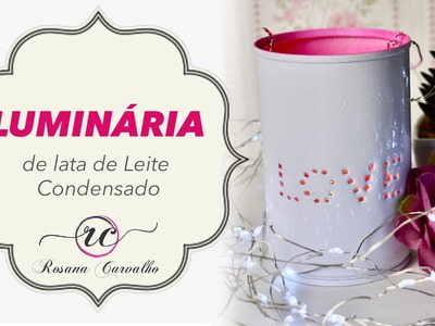 DIY -  Luminária com lata de Leite Condensado  - Rosana Carvalho Oficial