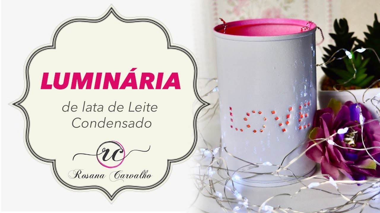 DIY -  Luminária com lata de Leite Condensado  - Rosana Carvalho Oficial