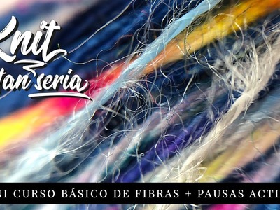 Knit tan Seria 17 - Mini curso básico de fibras + Pausas Activas