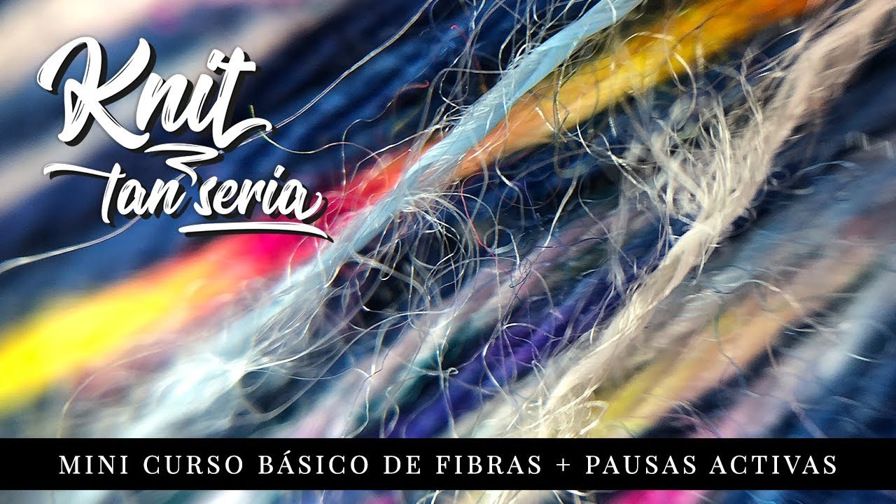 Knit tan Seria 17 - Mini curso básico de fibras + Pausas Activas