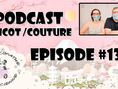Podcast #13 en couple : Les Tricopathes Masqués (Tricot & Couture)