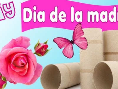 Regalos fáciles del día de la madre con tubos cartón rollos papel Manualidades 10 de mayo reciclado