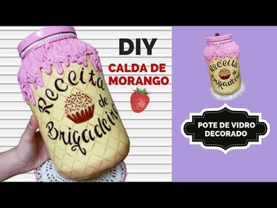 DIY: INCRÍVEL POTE DE VIDRO DECORADO COM RECEITA| CALDA DE MORANGO