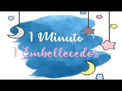 1 MINUTO - 1 EMBELLECEDOR ,Scrapbooking tutorial