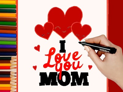 Como dibujar un Carta I love you Mom Corazon. Día de las Madres