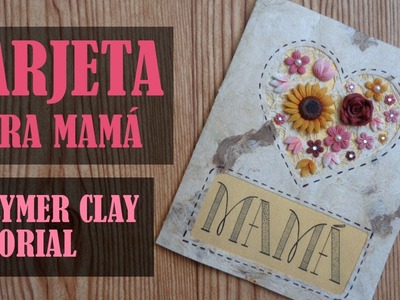????????????Como hacer una tarjeta para mamá con arcilla polimérica. Polymer clay mothers day card tutorial.