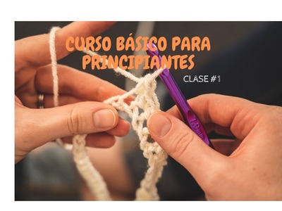 CURSO BASICO A CROCHET PARA PRINCIPIANTES CLASE #1 PUNTO DESLIZADO Y CADENA.