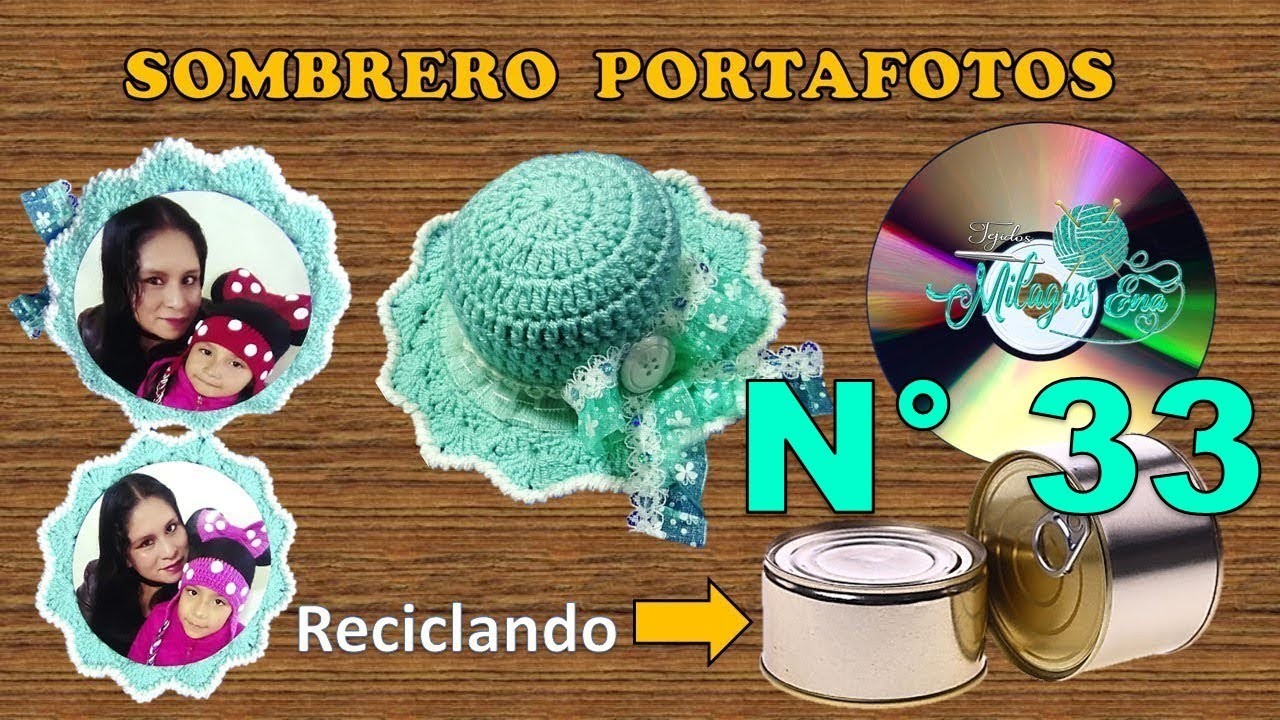 Manualidades Milagros Ena N° 33: Sombrero Portafoto Tejido a crochet con lanas, latas y discos