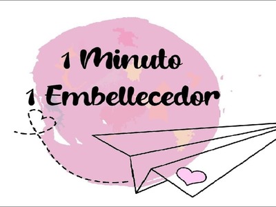 1 MINUTO -1 EMBELLECEDOR ,Scrapbooking tutorial