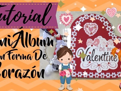 MINI ÁLBUM CON FORMA DE CORAZÓN TUTORIAL DE SCRAPBOOK