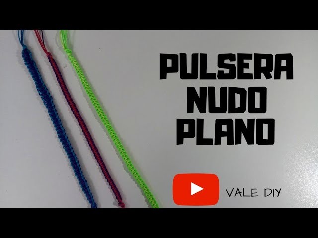 Pulsera nudo plano. PASO A PASO.vale DIY