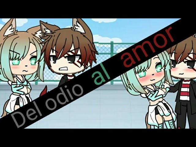 Del odio al amor (capítulo 3)  [gacha Life]-laura. Kawaii-