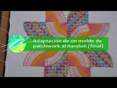 ÑANDUTI  AÑO 2   adaptación  de un molde patchwork al bordado de ñandutí (parte 2. final)