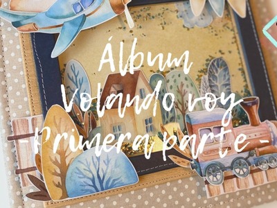 ALBUM  - VOLANDO VOY -  1ª PARTE #scrapbooking #talleronline #manualidades