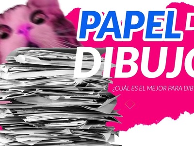 PAPEL para Dibujo ◄ ¿Cuál nos funciona?