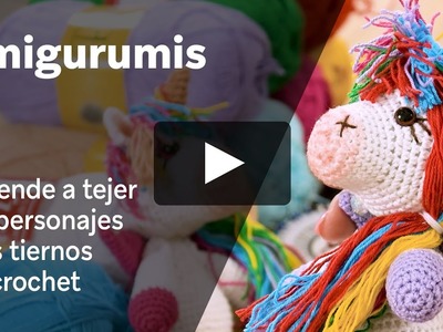 Amigurumis - Crea los peluches más tiernos en crochet o ganchillo - Unicornios y más - Curso Online