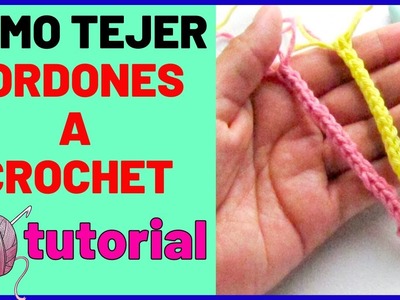 Como tejer CORDONES a crochet TUTORIAL paso a paso