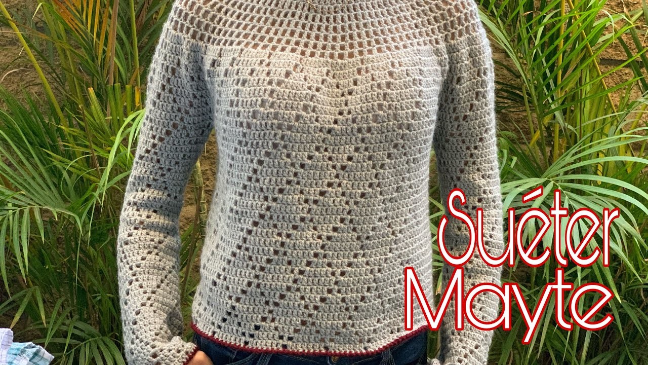 Como tejer un Suéter para Mujer -a crochet- (suéter Mayte)