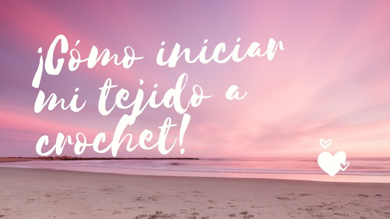Como INICIAR mi tejido a CROCHET ????