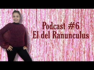 Podcast KnitBelu Episodio #6, (El del Ranunculus)♥️