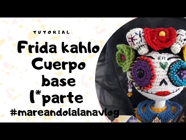 TUTORIAL FRIDA KAHLO 1*PARTE CATRINA @Mareando la lana vlog  #mareandolalana #amigurumi