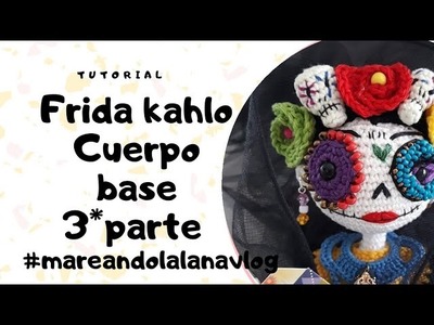 TUTORIAL FRIDA KAHLO 3*PARTE @Mareando la lana vlog  catrina #ganchillo #amigurumi  #fridakahlo #