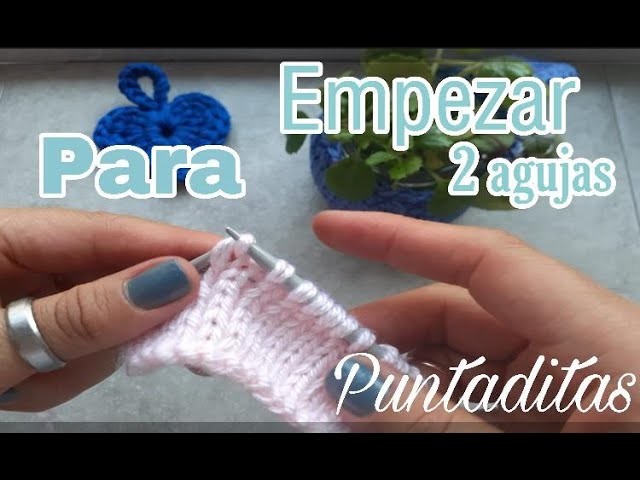 2 AGUJAS ????????.¿Cómo DISMINUIR los puntos ❓(3 formas).Puntaditas para empezar. Clase 5