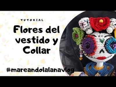 TUTORIAL FLORES DEL VESTIDO Y COLLAR  @Mareando la lana vlog  #amigurumi #ganchillo #fridakahlo