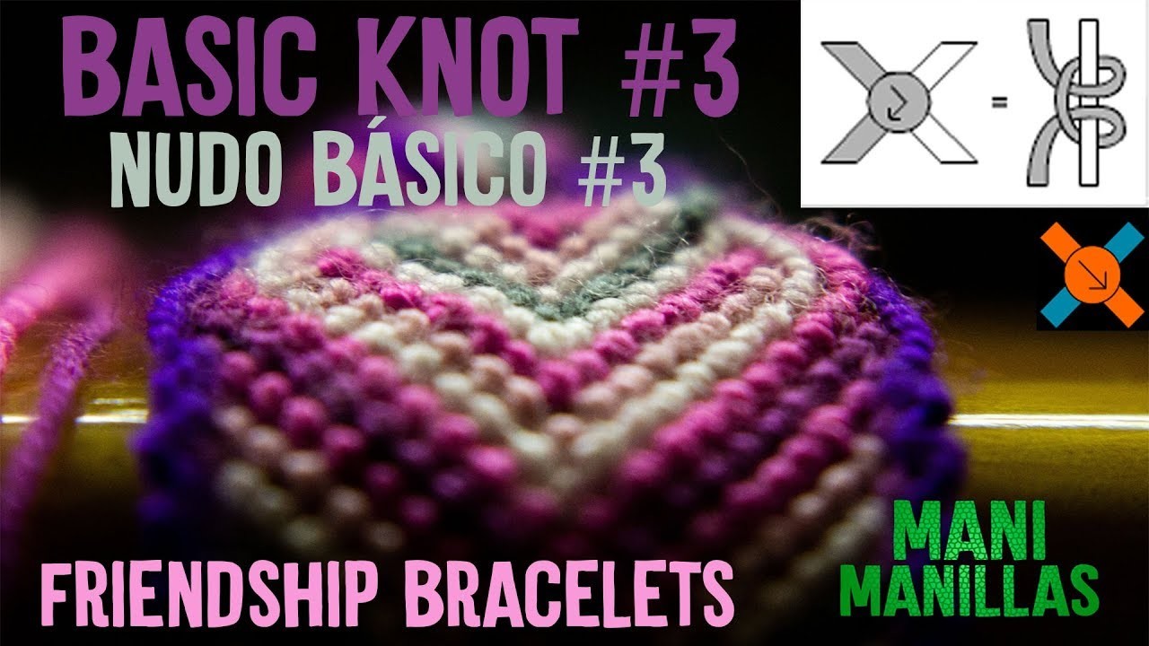 NUDO básico para TEJER MANILLA #3. Basic Knot Friendship Bracelets. Manimanillas