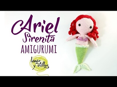 Tutorial Ariel (Sirenita) Amigurumi | Serie Princesas y Súper Héroes | Lanas y Ovillos