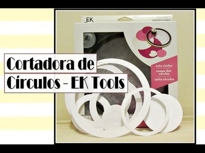 Cómo usar la Cortadora de Círculos de EK Tools | Luisa PaperCrafts