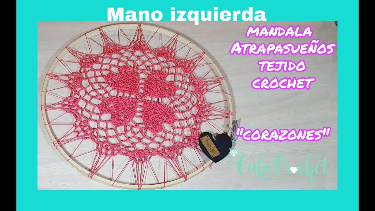 MANO IZQUIERDA: Cómo Tejer a Crochet MANDALA . ATRAPASUEÑOS Corazones SAN VALENTÍN,  30 cm diámetro