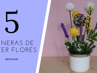 5 Ideas para hacer Flores   Manualidades