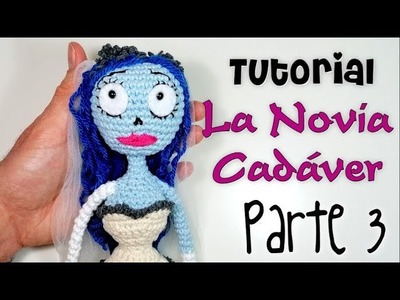 LA NOVIA CADÁVER Parte 3 Tutorial amigurumi crochet.ganchillo