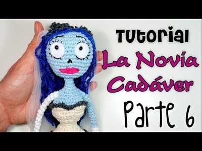 LA NOVIA CADÁVER Parte 6 Tutorial amigurumi crochet.ganchillo