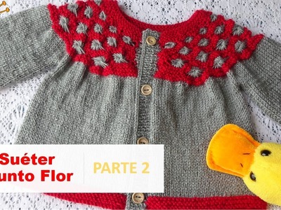 Suéter en punto Flor para bebe (Parte 2 de 2)
