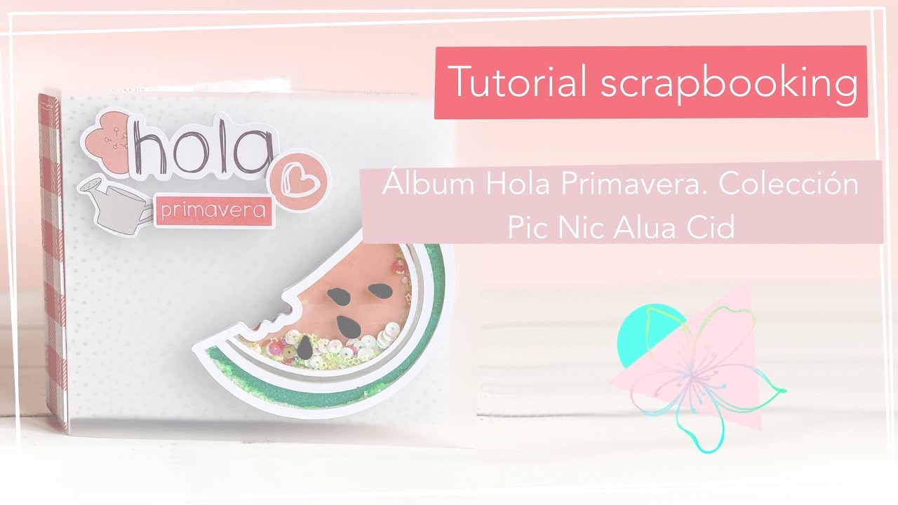 Tutorial scrapbooking: Álbum "Hola primavera!" con colección Picnic de Alua Cid.