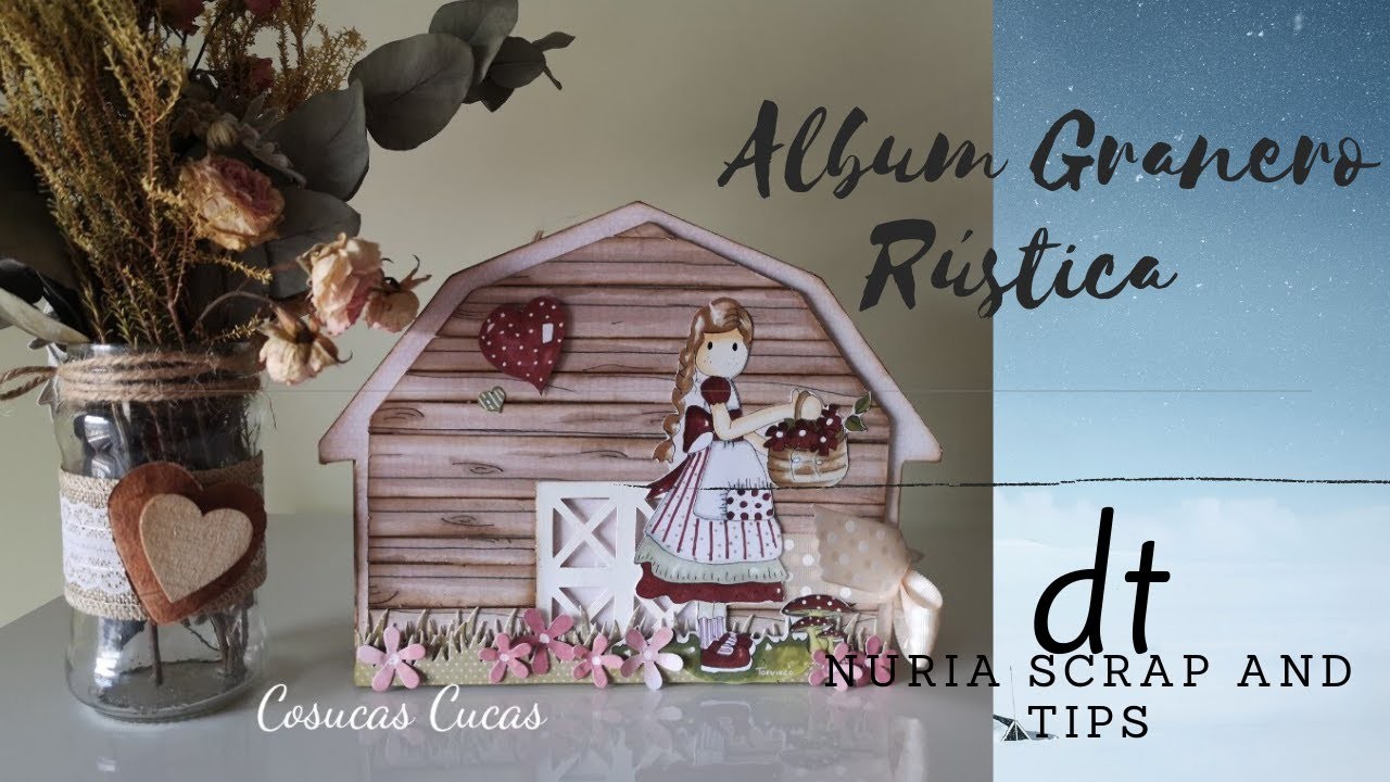 TUTORIAL álbum granero con Rústica DT Nuria Scrap and Tips  scrapbook