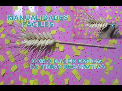 DIY:COMO HACER ESPIGA DE TRIGO DECORATIVA*MANUALIDADES  FACILES Y RAPIDAS*MANUALIDADES ECONOMICAS