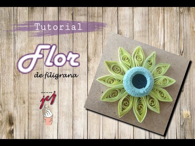 FLOR DE FILIGRANA | FLOR CON TIRAS DE PAPEL | TUTORIAL |  @jcj manos con arte  | 2020