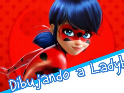 Ladybug - Dibujando a la Portadora del Miraculous