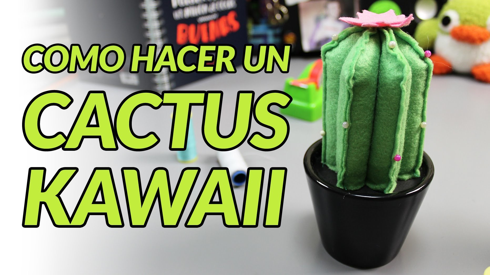 Cómo hacer un peluche alfiletero de un cactus kawaii (manualidades con fieltro)