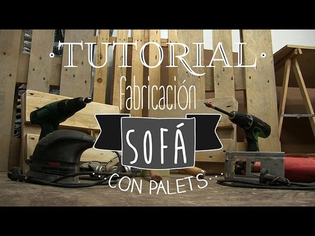 Tutorial Fabricación Sofá con Palets